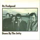 DOWN BY THE JETTY / DR FEELGOOD